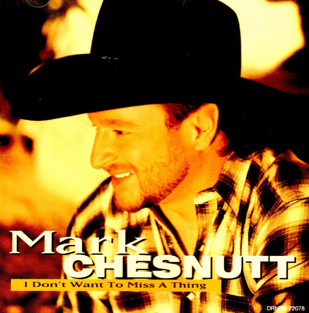 I Don't Want To Miss A Thing by Mark Chesnut