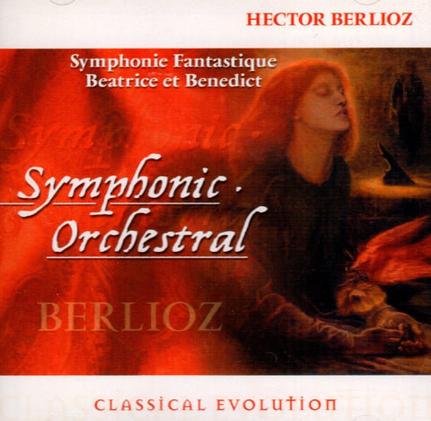 Classical Evolution: Symphomie Fantastique & Beatrice And Benedict by Berlioz