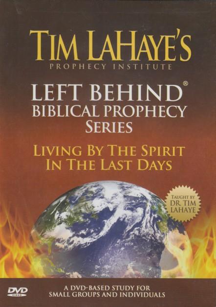 Left Behind Biblical Prophecy: Living By The Spirit In The Last Days