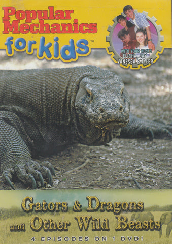 Popular Mechanics for Kids: Gators and Dragons and Other Wild Beasts